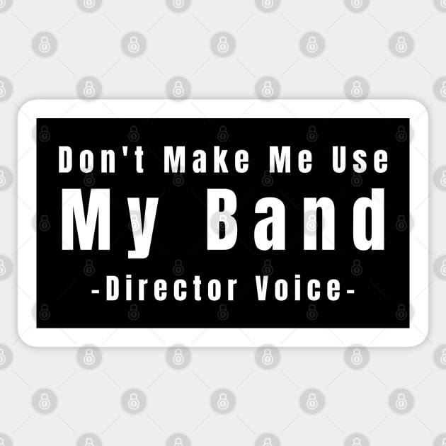 Don't Make Me Use My Band Director Voice Sticker by HobbyAndArt